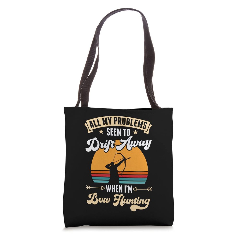 All My Problems Seem To Drift Away When I'M Bow Hunting Tote Bag -_-